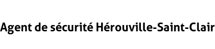 Agent de sécurité Hérouville-Saint-Clair